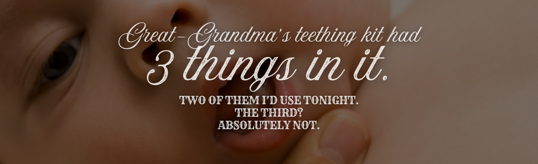 Great-Grandma's Teething Kit: 3 Old-Fashioned Teething Remedies (and the One We're Leaving Behind)